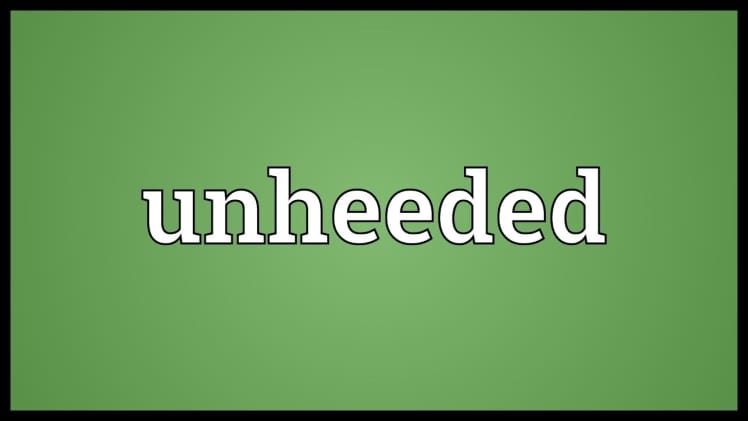 What Does Unheeded Definition